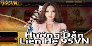 Các phương thức liên hệ với nhà cái 95vn